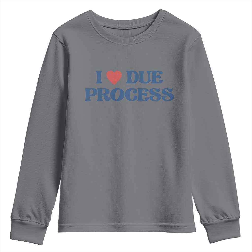 I Love Due Process Youth Sweatshirt Pro Immigration Immigrants Feed America