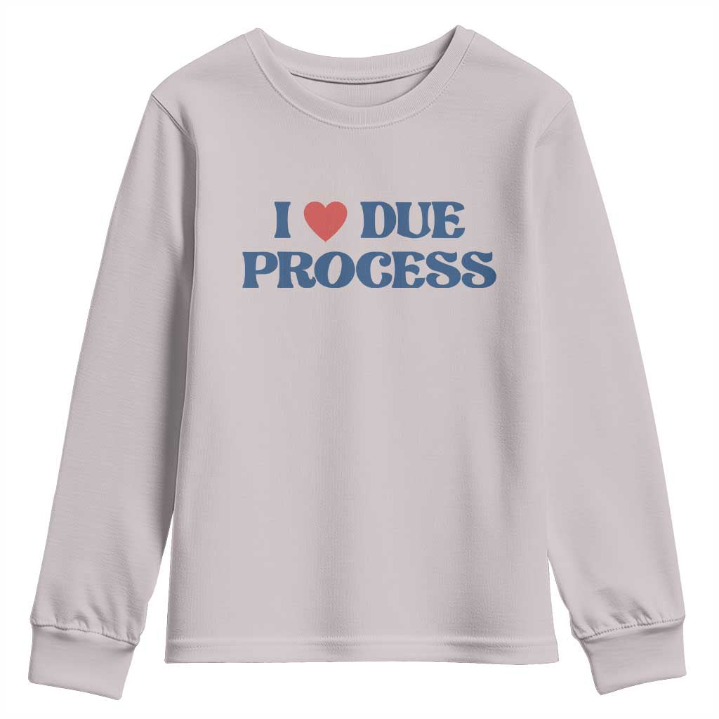 I Love Due Process Youth Sweatshirt Pro Immigration Immigrants Feed America