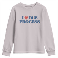 I Love Due Process Youth Sweatshirt Pro Immigration Immigrants Feed America