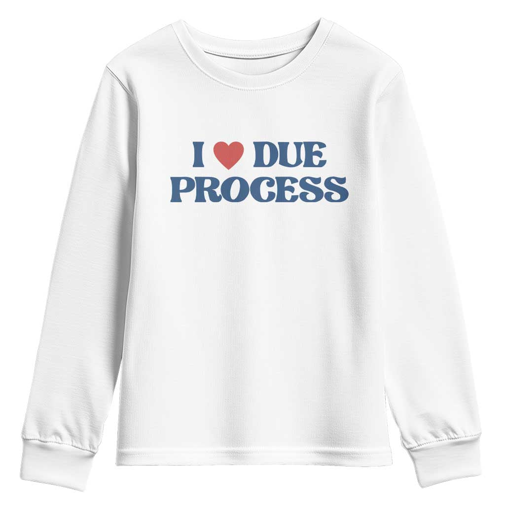 I Love Due Process Youth Sweatshirt Pro Immigration Immigrants Feed America
