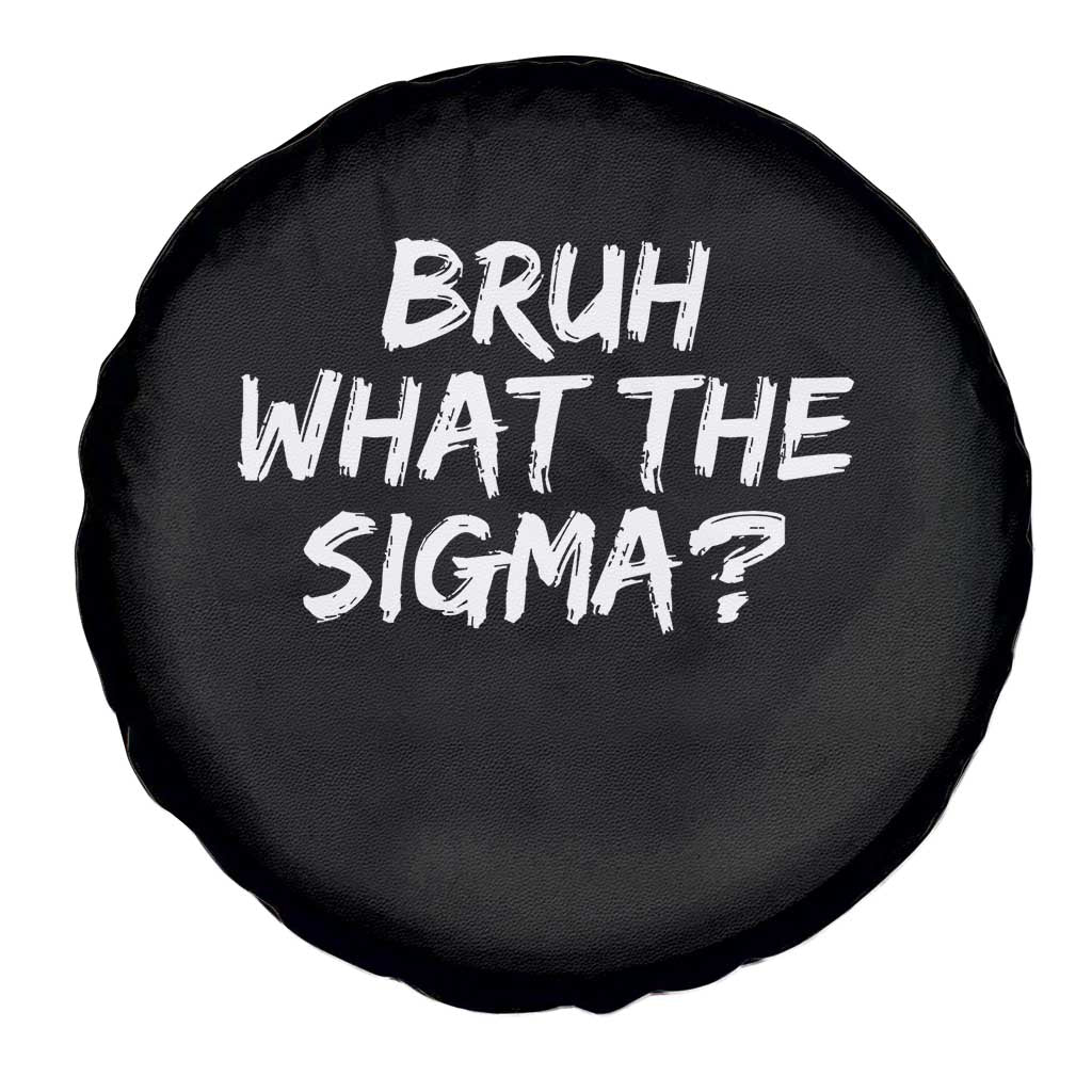 Bruh What The Sigma Spare Tire Cover Funny Saying Meme Genz Gen Alpha Slang