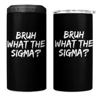 Bruh What The Sigma 4 in 1 Can Cooler Tumbler Funny Saying Meme Genz Gen Alpha Slang