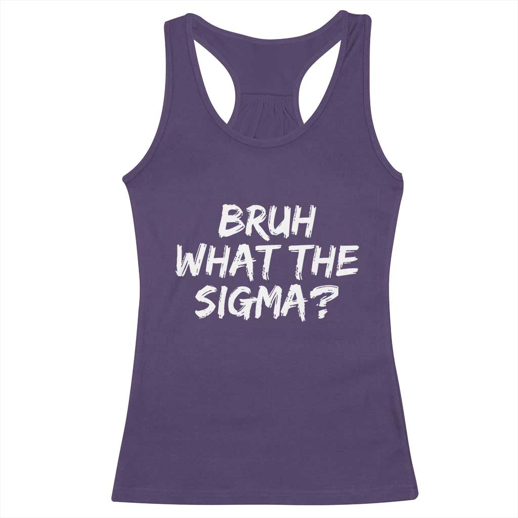 Bruh What The Sigma Racerback Tank Top Funny Saying Meme Genz Gen Alpha Slang
