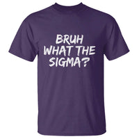 Bruh What The Sigma T Shirt Funny Saying Meme Genz Gen Alpha Slang