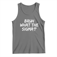 Bruh What The Sigma Tank Top Funny Saying Meme Genz Gen Alpha Slang