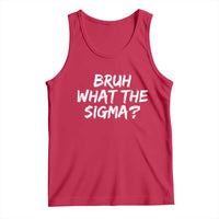 Bruh What The Sigma Tank Top Funny Saying Meme Genz Gen Alpha Slang