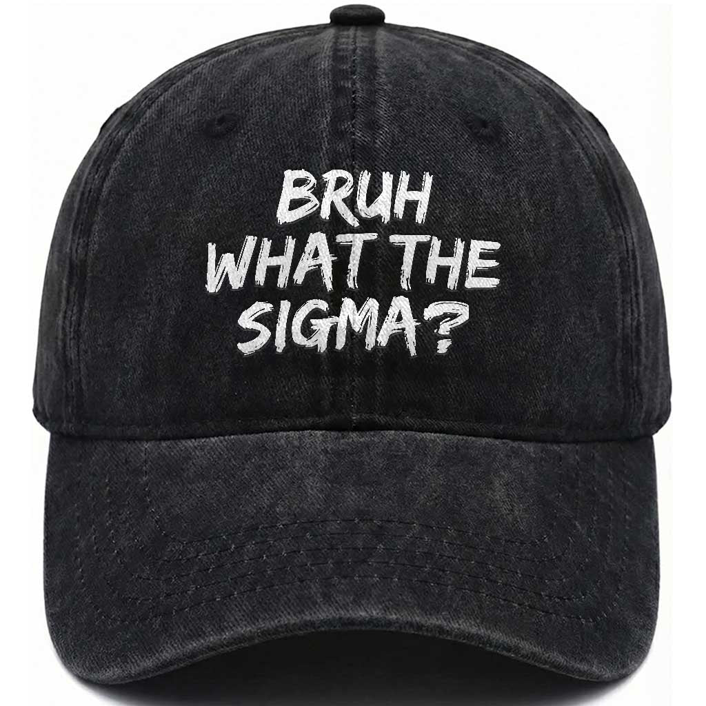 Bruh What The Sigma Washed Cotton Baseball Cap Funny Saying Meme Genz Gen Alpha Slang