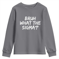 Bruh What The Sigma Youth Sweatshirt Funny Saying Meme Genz Gen Alpha Slang