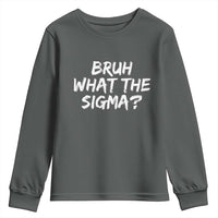 Bruh What The Sigma Youth Sweatshirt Funny Saying Meme Genz Gen Alpha Slang