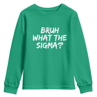 Bruh What The Sigma Youth Sweatshirt Funny Saying Meme Genz Gen Alpha Slang