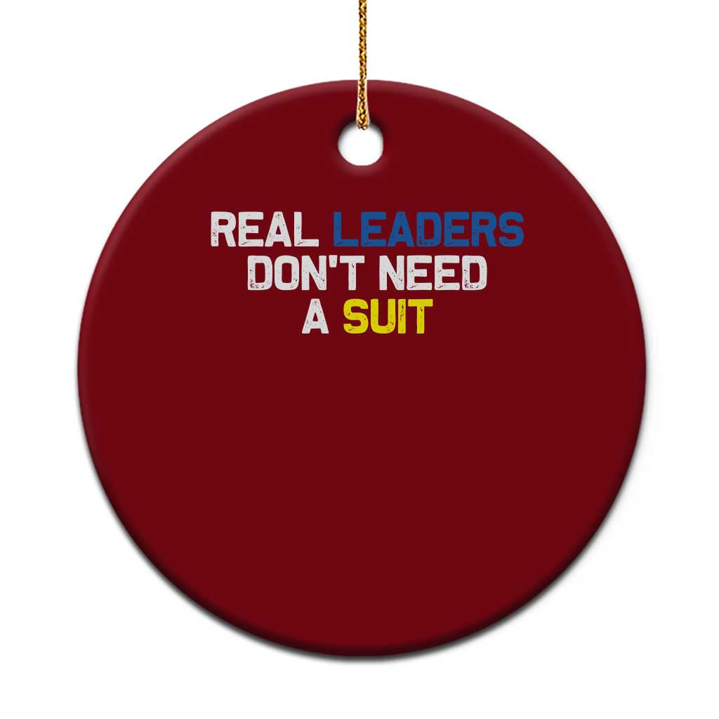 Support Ukraine Ceramic Ornament Real Leaders Dont Need Suits