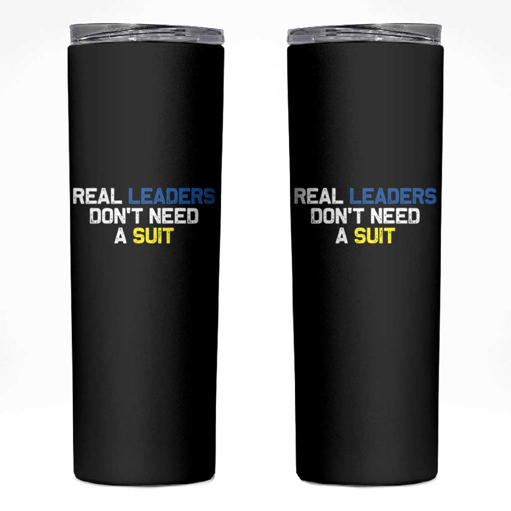 Support Ukraine Skinny Tumbler Real Leaders Dont Need Suits