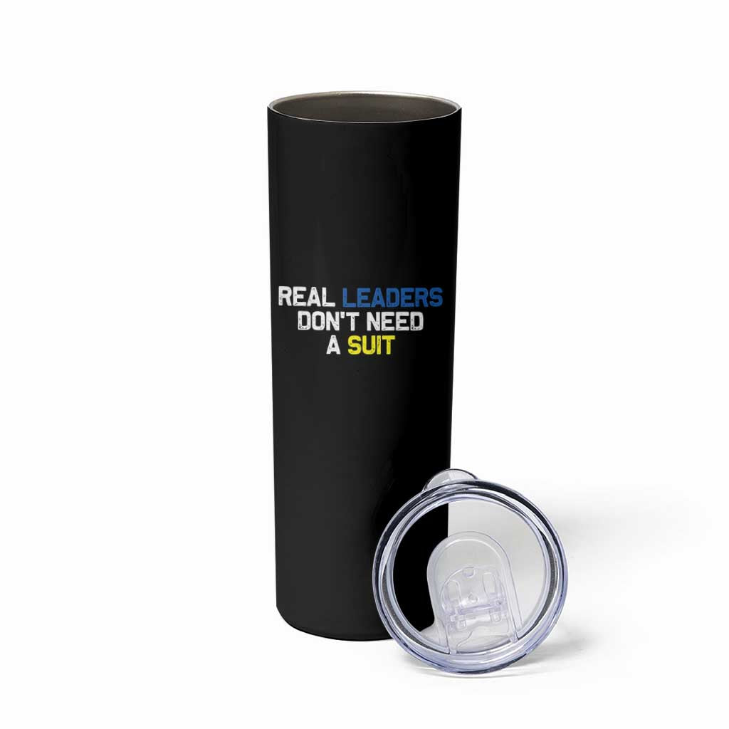Support Ukraine Skinny Tumbler Real Leaders Dont Need Suits