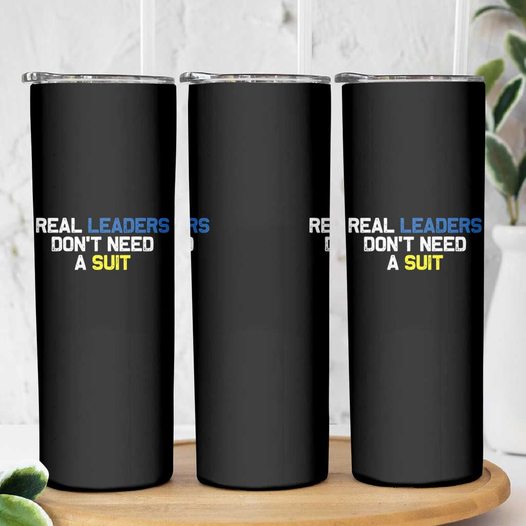 Support Ukraine Skinny Tumbler Real Leaders Dont Need Suits