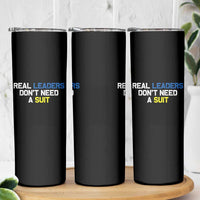 Support Ukraine Skinny Tumbler Real Leaders Dont Need Suits