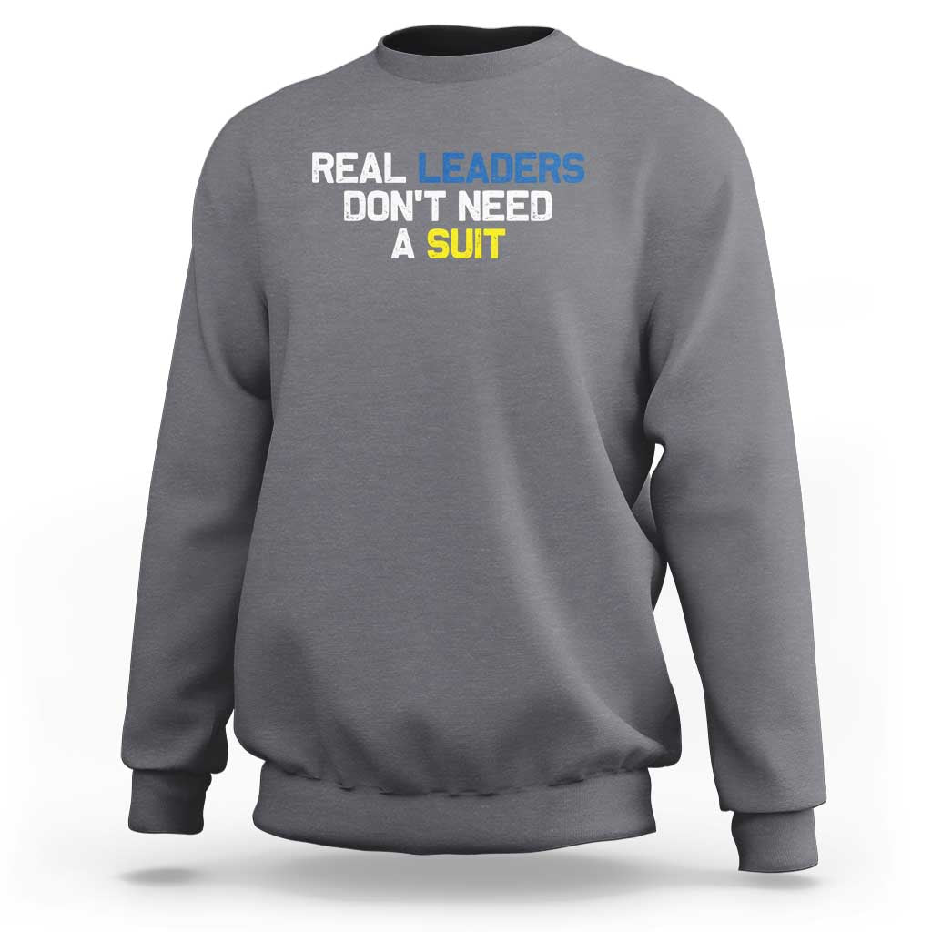 Support Ukraine Sweatshirt Real Leaders Dont Need Suits