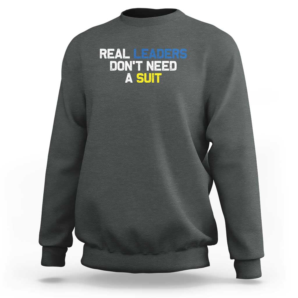 Support Ukraine Sweatshirt Real Leaders Dont Need Suits