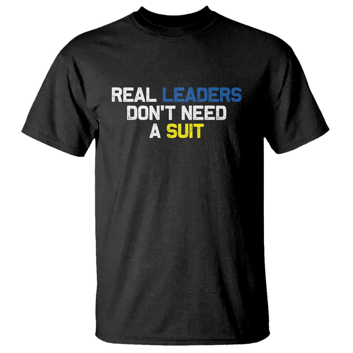 Support Ukraine T Shirt Real Leaders Dont Need Suits
