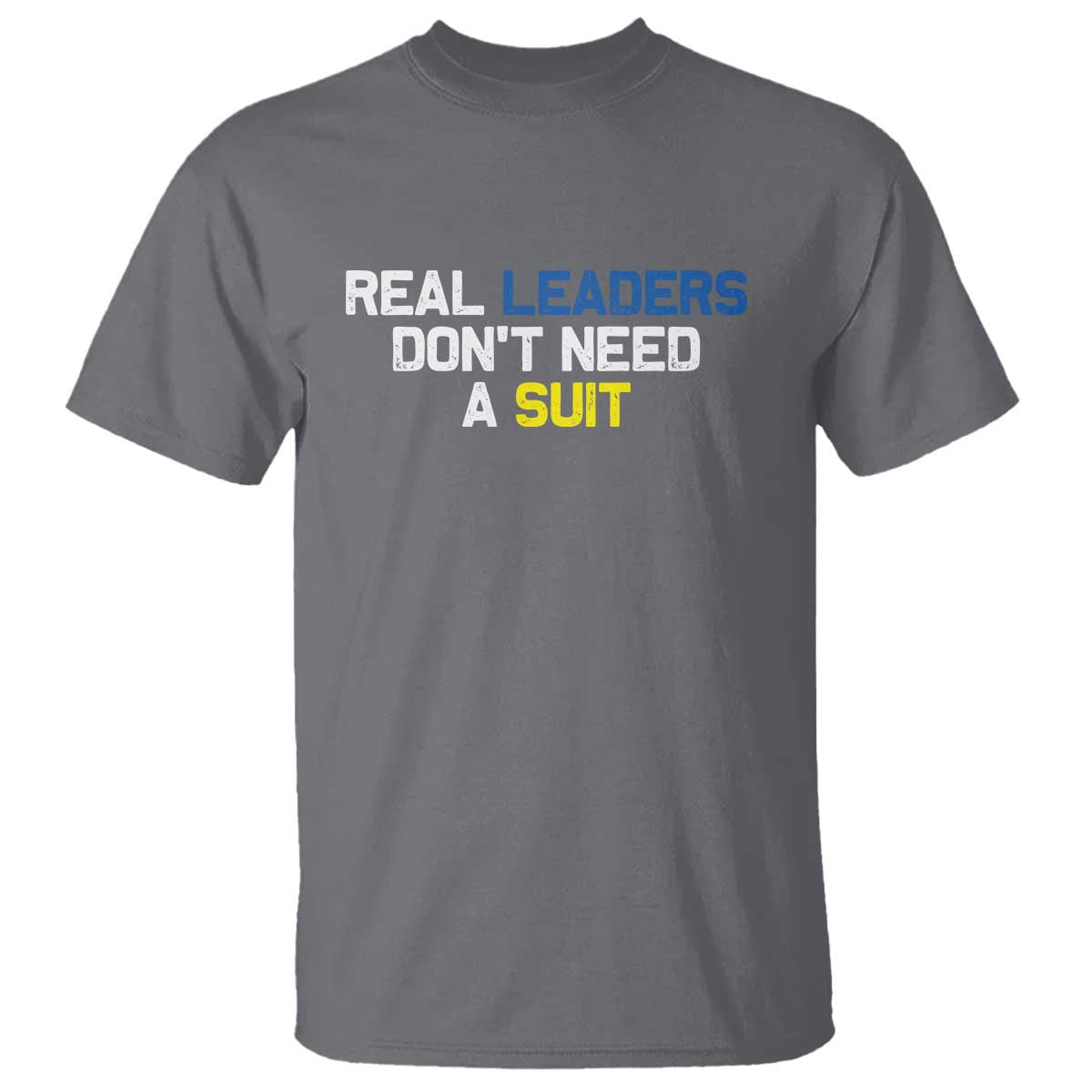 Support Ukraine T Shirt Real Leaders Dont Need Suits