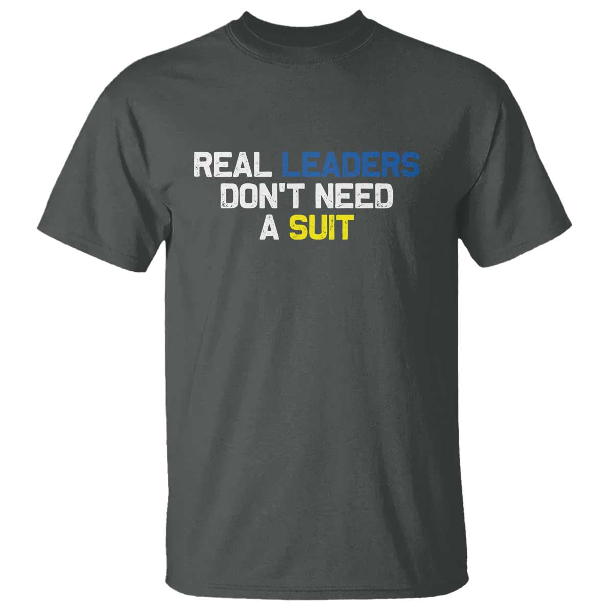 Support Ukraine T Shirt Real Leaders Dont Need Suits