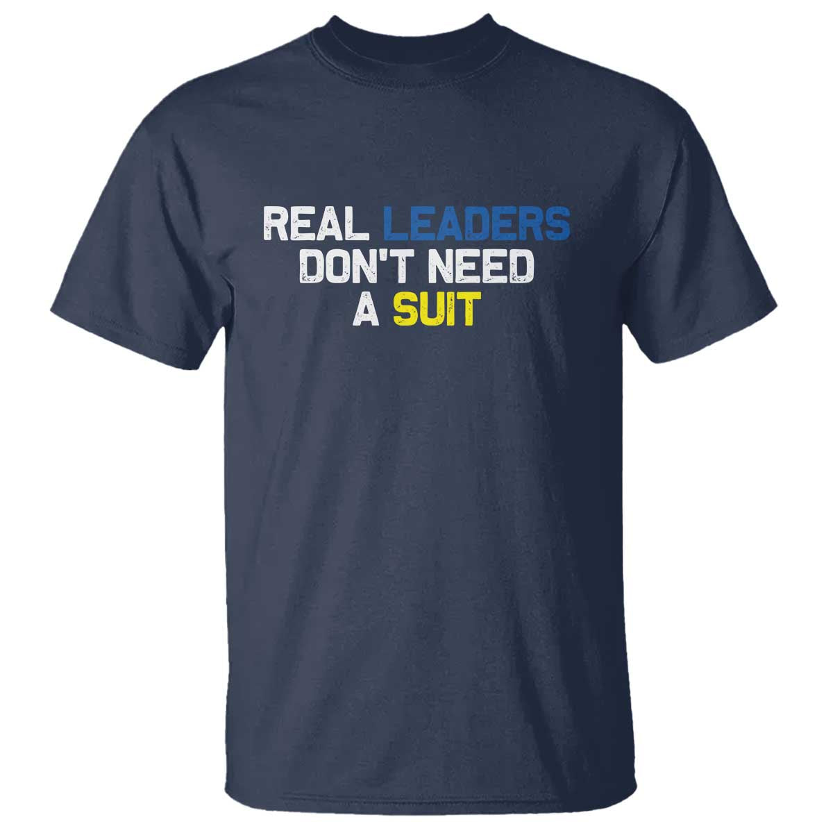 Support Ukraine T Shirt Real Leaders Dont Need Suits