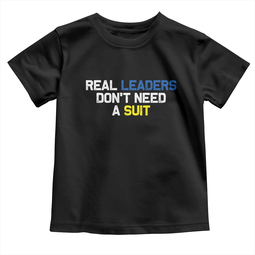 Support Ukraine Toddler T Shirt Real Leaders Dont Need Suits