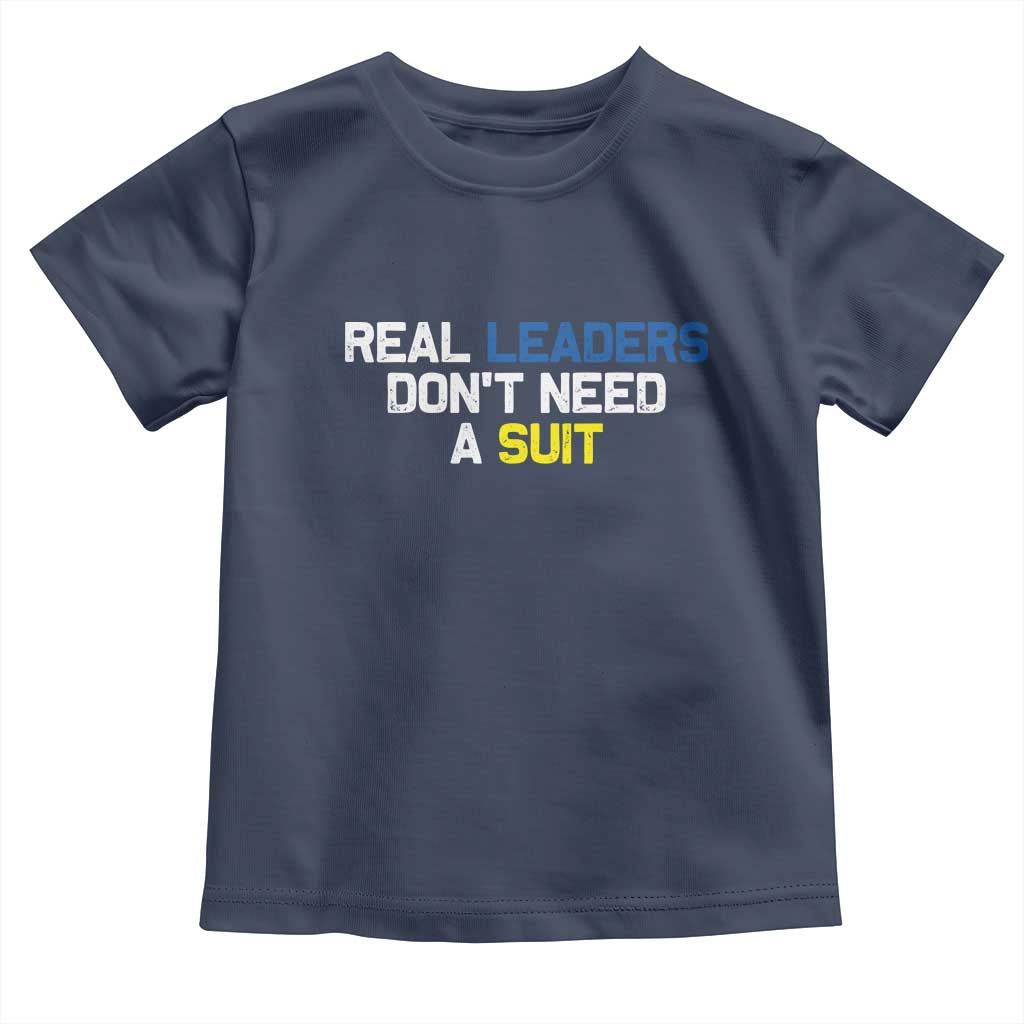 Support Ukraine Toddler T Shirt Real Leaders Dont Need Suits