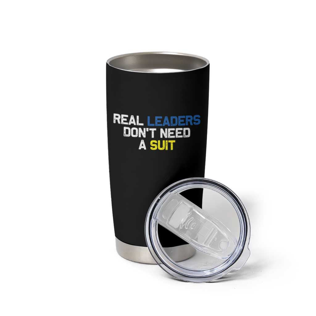 Support Ukraine Tumbler Cup Real Leaders Dont Need Suits
