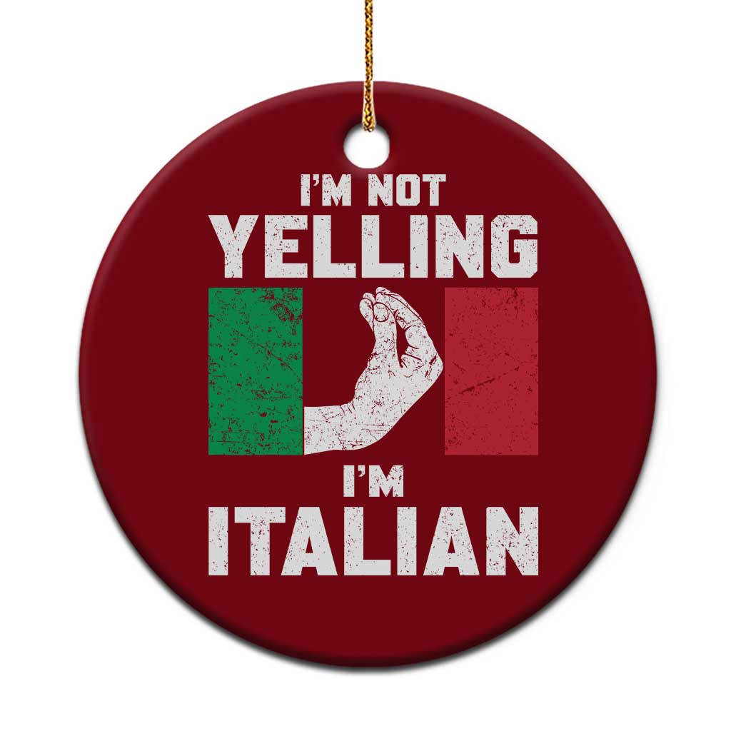 Funny Italian Ceramic Ornament Im Not Yelling Im Italian Italy Flag - Wonder Print Shop