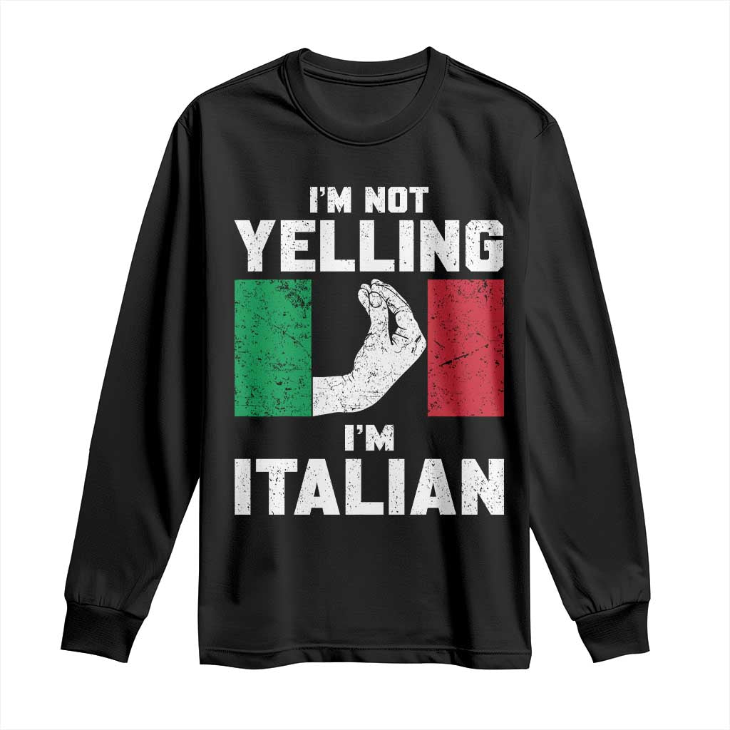 Funny Italian Long Sleeve Shirt Im Not Yelling Im Italian Italy Flag - Wonder Print Shop