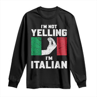 Funny Italian Long Sleeve Shirt Im Not Yelling Im Italian Italy Flag - Wonder Print Shop