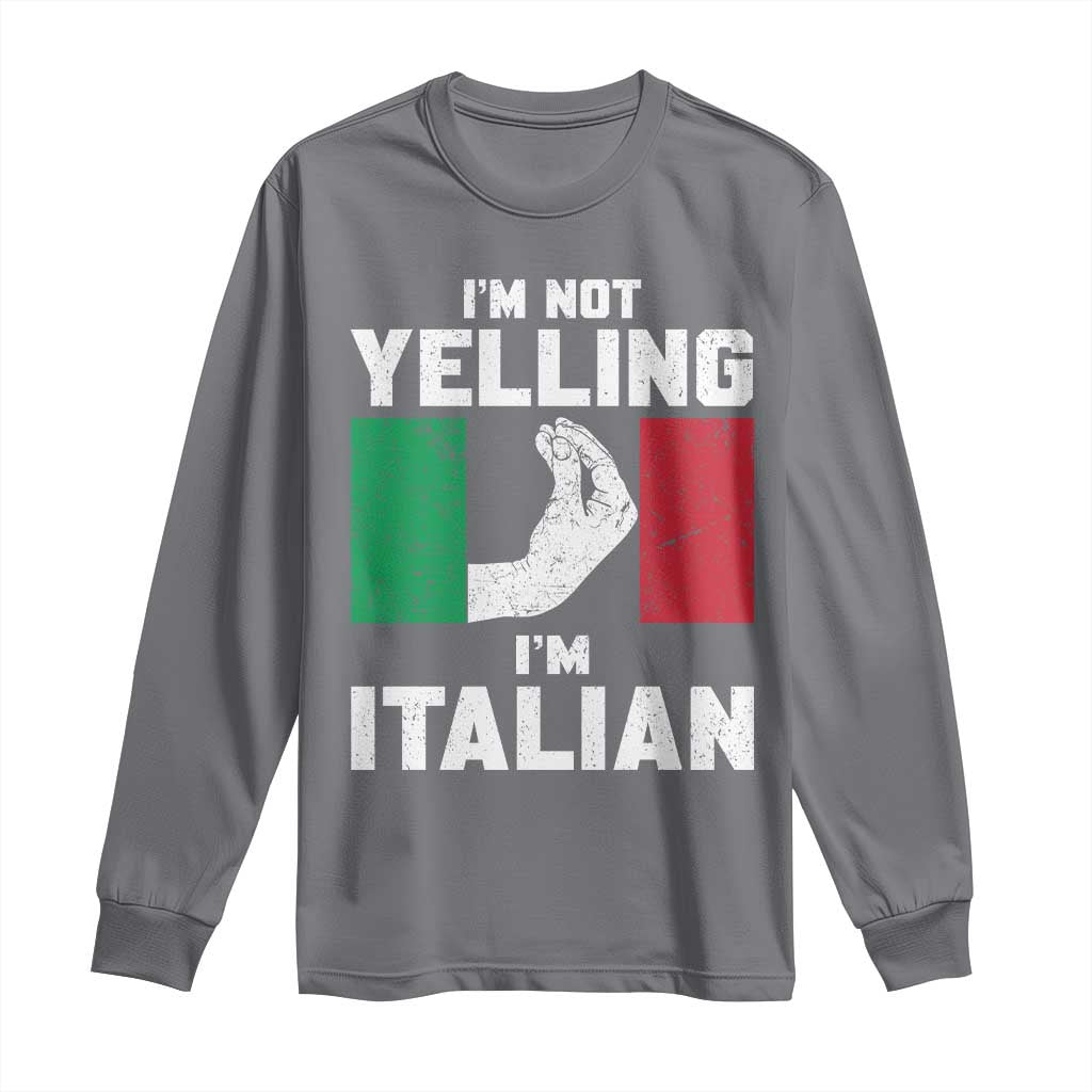 Funny Italian Long Sleeve Shirt Im Not Yelling Im Italian Italy Flag - Wonder Print Shop