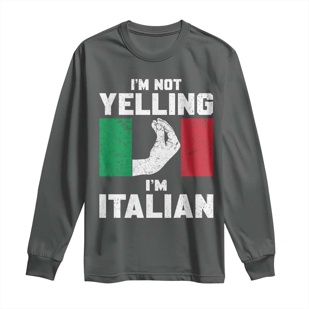 Funny Italian Long Sleeve Shirt Im Not Yelling Im Italian Italy Flag - Wonder Print Shop