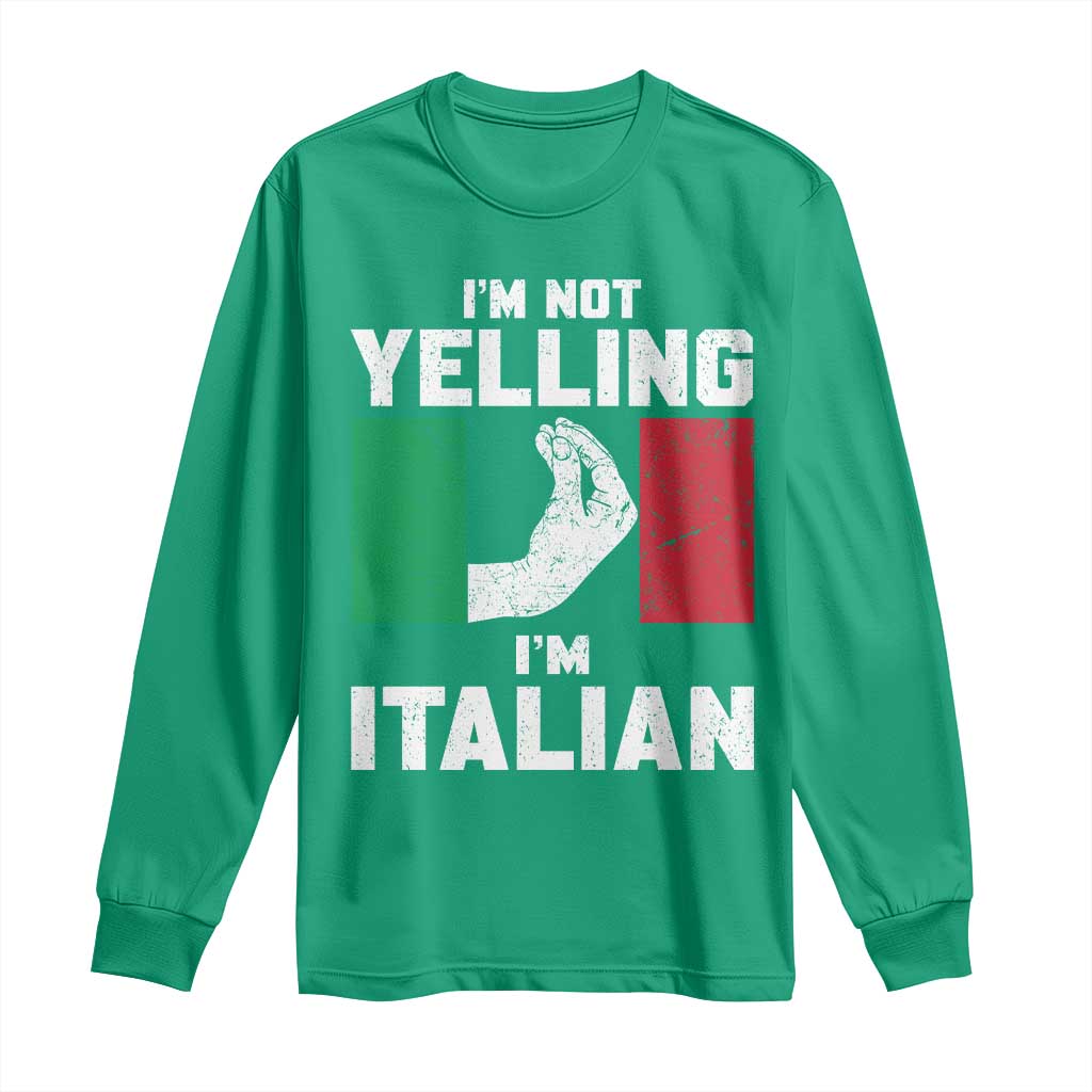 Funny Italian Long Sleeve Shirt Im Not Yelling Im Italian Italy Flag - Wonder Print Shop