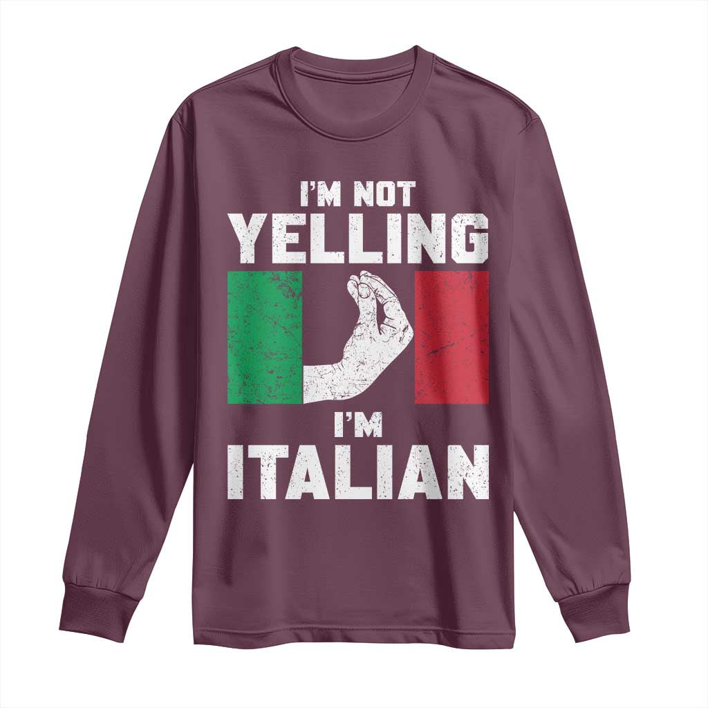 Funny Italian Long Sleeve Shirt Im Not Yelling Im Italian Italy Flag - Wonder Print Shop
