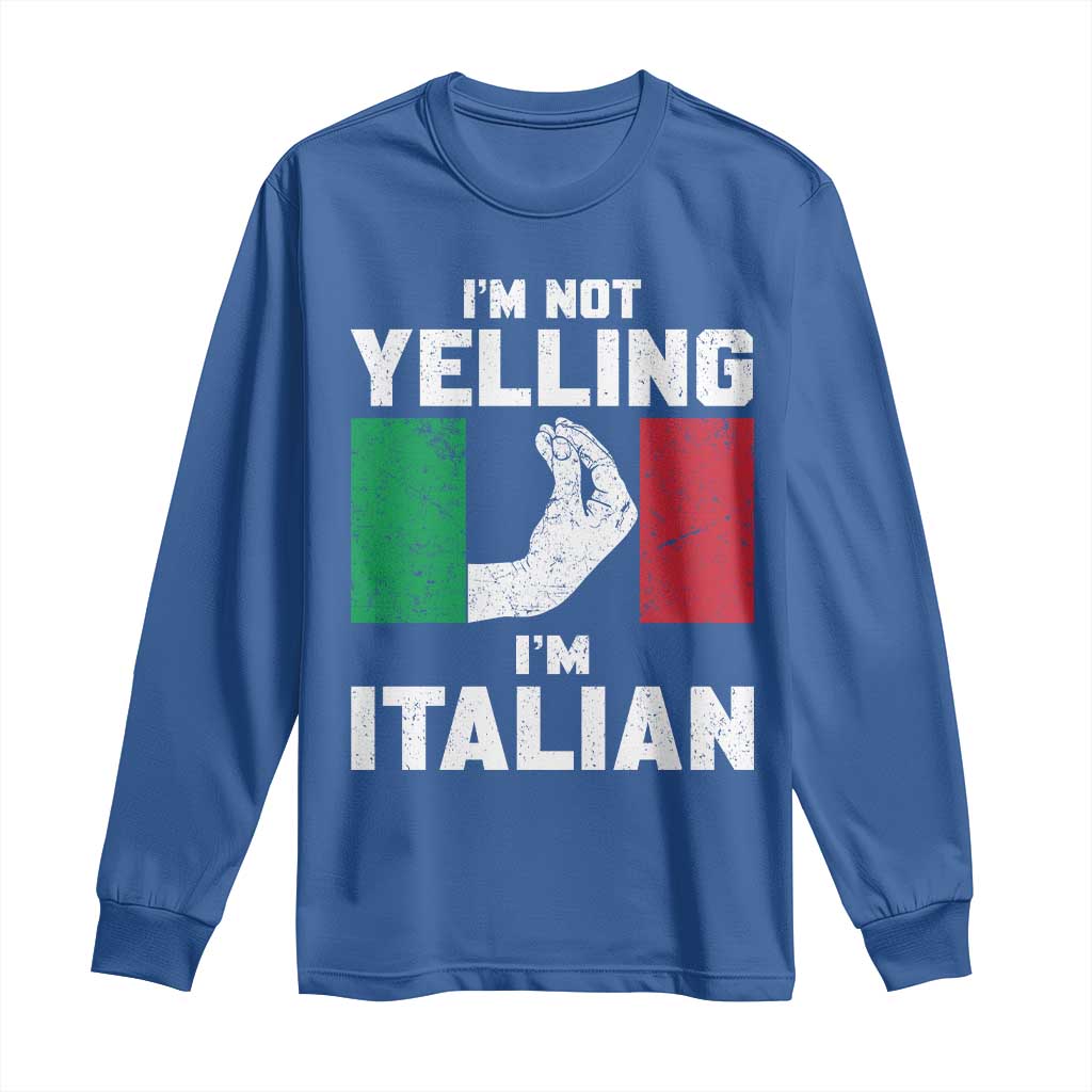 Funny Italian Long Sleeve Shirt Im Not Yelling Im Italian Italy Flag - Wonder Print Shop