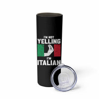Funny Italian Skinny Tumbler Im Not Yelling Im Italian Italy Flag - Wonder Print Shop
