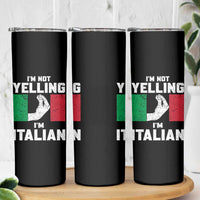 Funny Italian Skinny Tumbler Im Not Yelling Im Italian Italy Flag - Wonder Print Shop