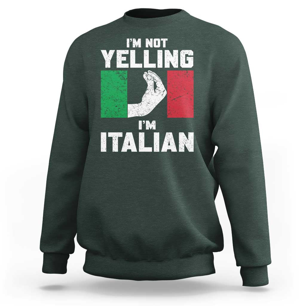 Funny Italian Sweatshirt Im Not Yelling Im Italian Italy Flag - Wonder Print Shop
