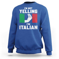 Funny Italian Sweatshirt Im Not Yelling Im Italian Italy Flag - Wonder Print Shop