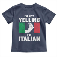 Funny Italian Toddler T Shirt Im Not Yelling Im Italian Italy Flag - Wonder Print Shop