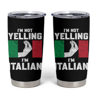 Funny Italian Tumbler Cup Im Not Yelling Im Italian Italy Flag - Wonder Print Shop
