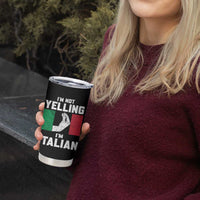 Funny Italian Tumbler Cup Im Not Yelling Im Italian Italy Flag - Wonder Print Shop