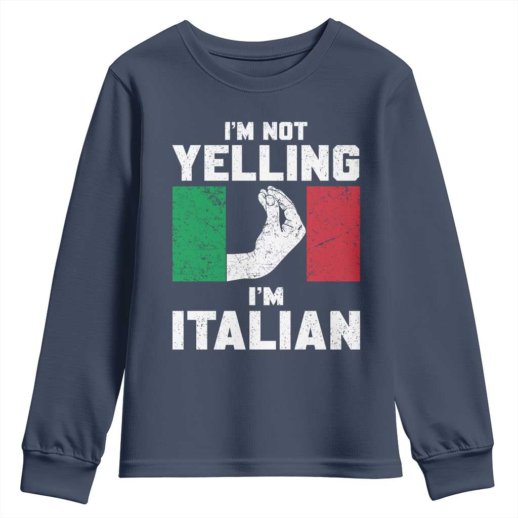 Funny Italian Youth Sweatshirt Im Not Yelling Im Italian Italy Flag - Wonder Print Shop