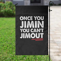 Once You Jimin You Cant Jimout Garden Flag