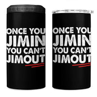 Once You Jimin You Cant Jimout 4 in 1 Can Cooler Tumbler