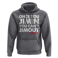 Once You Jimin You Cant Jimout Hoodie
