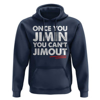 Once You Jimin You Cant Jimout Hoodie
