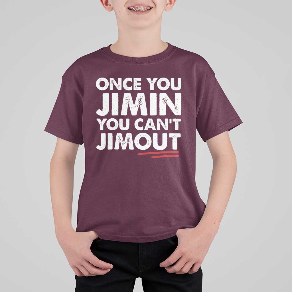 Once You Jimin You Cant Jimout T Shirt For Kid