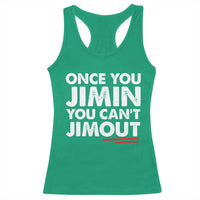 Once You Jimin You Cant Jimout Racerback Tank Top